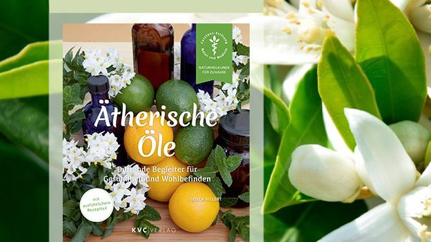 Neuerscheinung KVC Verlag: Ätherische Öle Neuerscheinung KVC Verlag: Ätherische Öle