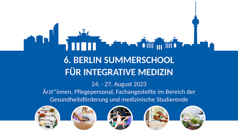 6. Berlin Summerschool für Integrative Medizin
